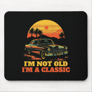 Im Not Old Im A Clic - Fathers Day - Vintage Car 1 Mouse Pad