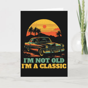 Im Not Old Im A Clic - Fathers Day - Vintage Car Card