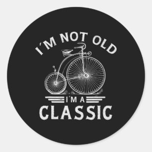 Im Not Old Im A Clic Penny-farthing Bicycle Father Classic Round Sticker