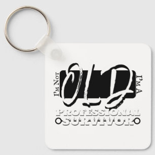 I'm Not Old, I'm A Professional Survivor Key Ring