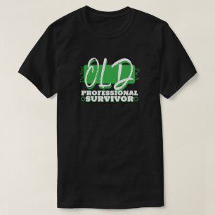 I'm not old, I'm a professional survivor! T-Shirt