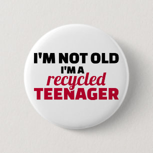 I'm not old I'm a recycled teenager 6 Cm Round Badge