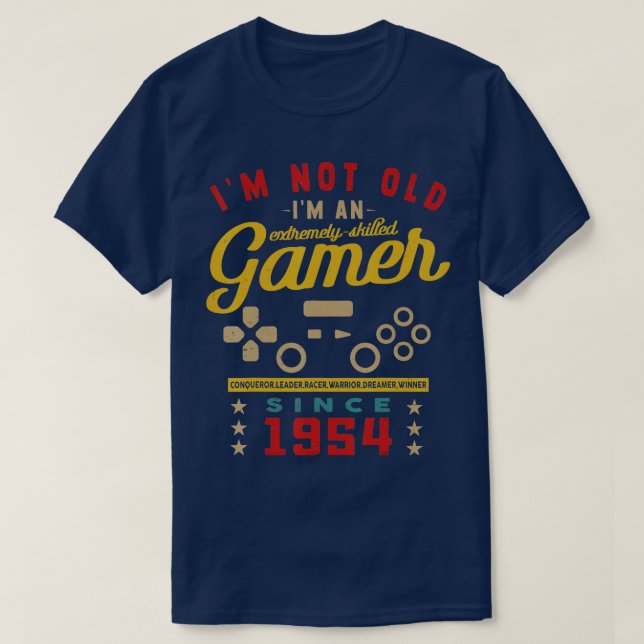 I'm Not Old I'm A Skilled  - 1954 - Videogame - Ga T-Shirt (Design Front)