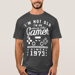 Im Not Old Im A Skilled 1973VideogameGaming T-Shirt