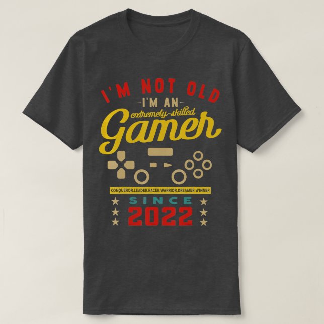 Im Not Old Im A Skilled 2022VideogameGaming 1  T-Shirt (Design Front)