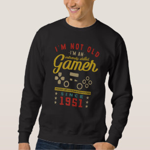 I'm Not Old I'm A Skilled Gamer 1951 Videogame Sweatshirt