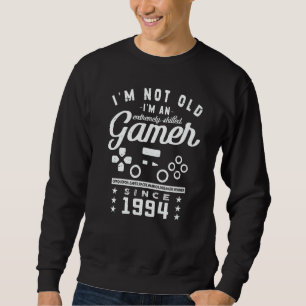 I'm Not Old I'm A Skilled Gamer 1994 Videogame Sweatshirt