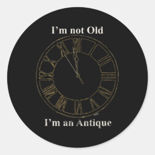 I'M Not Old I'M An Antique Grandfather Clock Time Classic Round Sticker