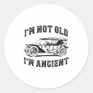 Im Not Old Im Ancient Funny Old Age Saying Vintage Classic Round Sticker