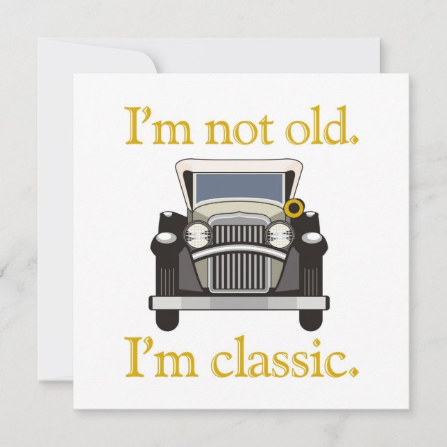 I'm Not Old. I'm Classic.. (Front)