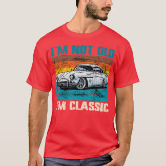 Im Not Old Im Classic (16) T-Shirt