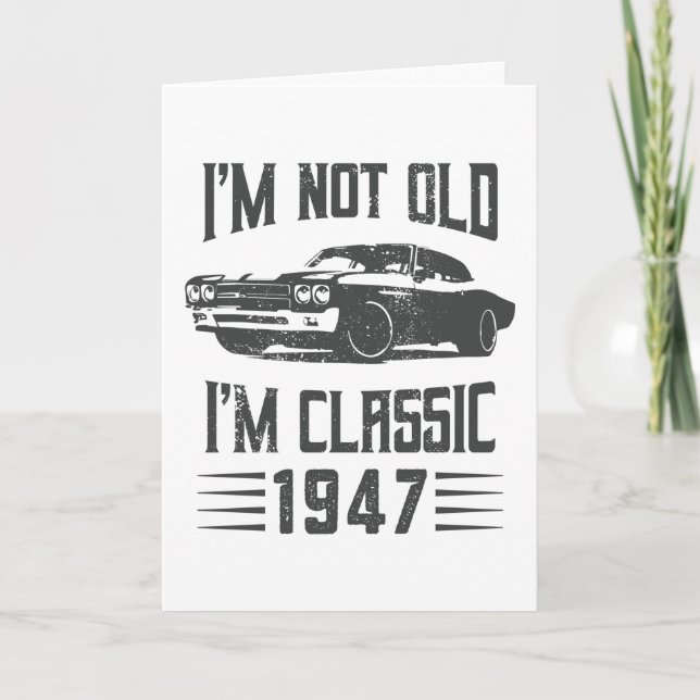 I'm not Old I'm Classic 1947 80th Birthday Car Card (Front)