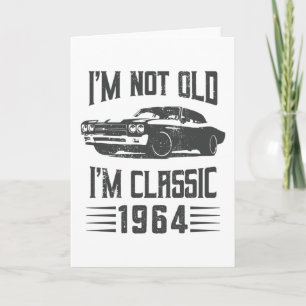 I'm not Old I'm Classic 1964 60th Birthday Car Card