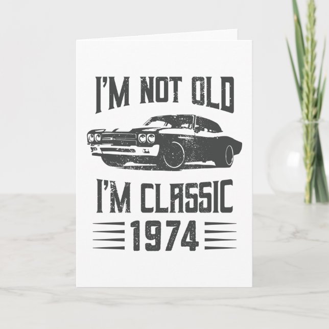 I'm not Old I'm Classic 1974 50th Birthday Car Card (Front)