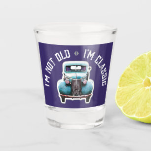I'm Not Old I'm Classic Car Graphic Shot Glass