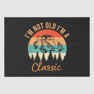 I'm Not Old I'm Classic Car Retro Vintage Funny Ca Tissue Paper
