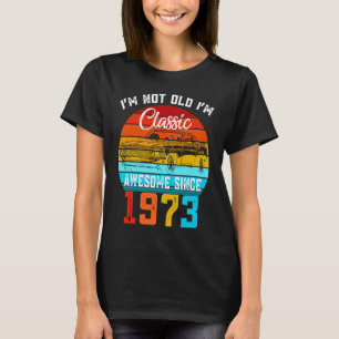 I'm Not Old I'm Classic  Car Vintage Awesome Since T-Shirt