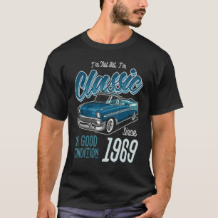 I'm Not Old I'm Classic Car Vintage Born In 1969 T-Shirt