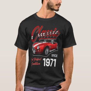 I'm Not Old I'm Classic Car Vintage Born In 1971 T-Shirt