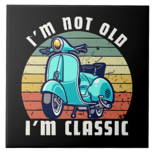 im-not-old-im-classic ceramic tile