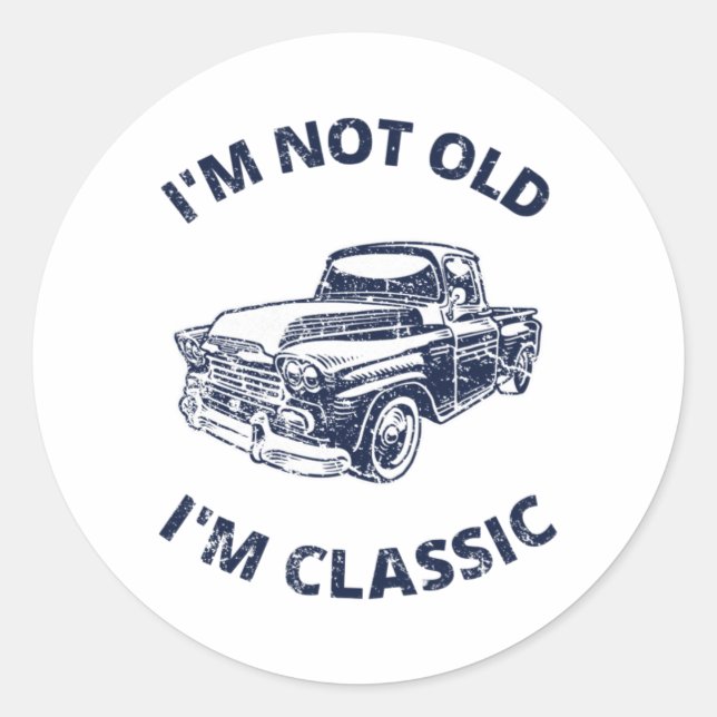     I'm Not Old I'm Classic Classic Round Sticker (Front)
