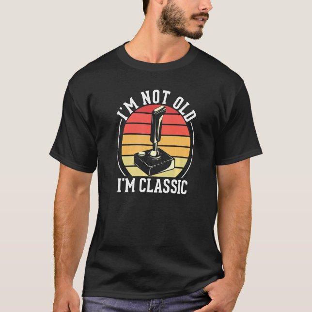 I'm Not Old I'm Classic  Classic Video Games Joyst T-Shirt (Front)