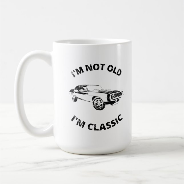 I'm Not Old I'm Classic   Coffee Mug (Left)