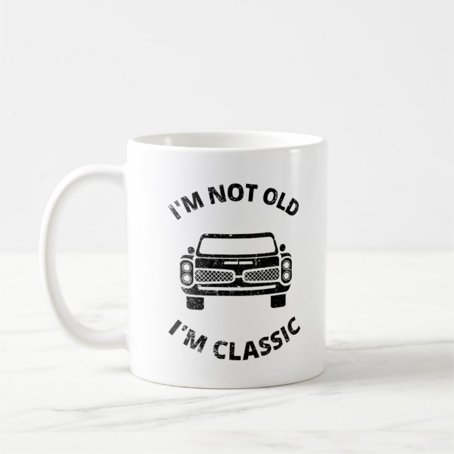   I'm Not Old I'm Classic   Coffee Mug (Left)