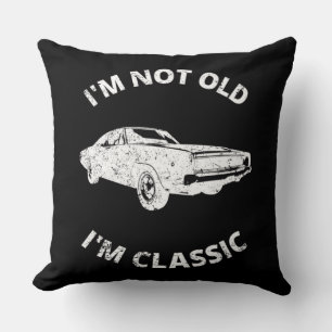     I'm Not Old I'm Classic    Cushion