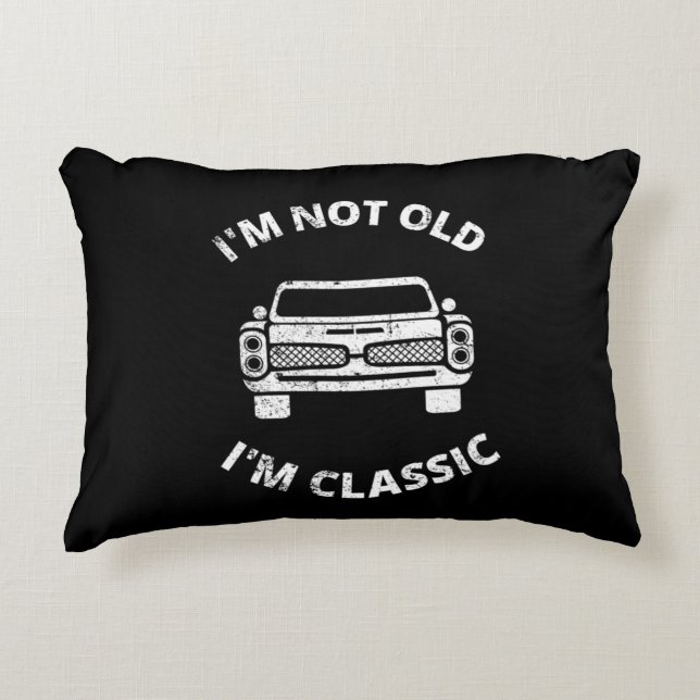   I'm Not Old I'm Classic      Decorative Cushion (Front)