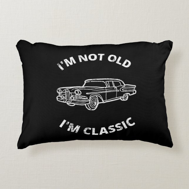 I'm Not Old I'm Classic   Decorative Cushion (Front)