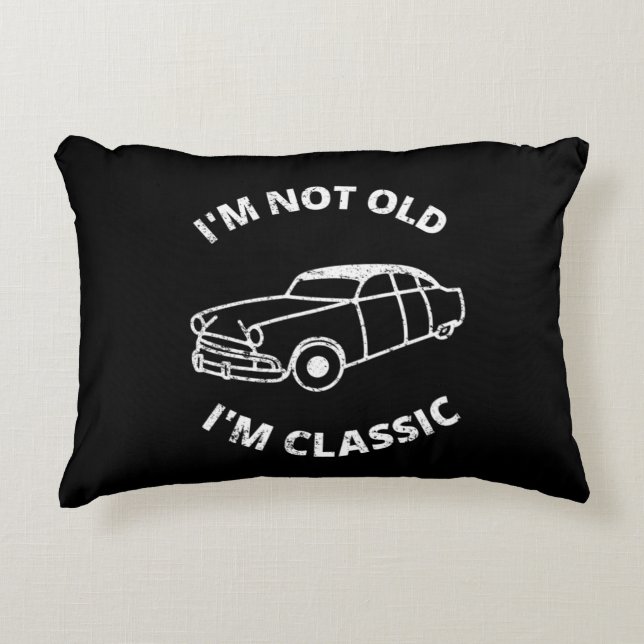  I'm Not Old I'm Classic  Decorative Cushion (Front)