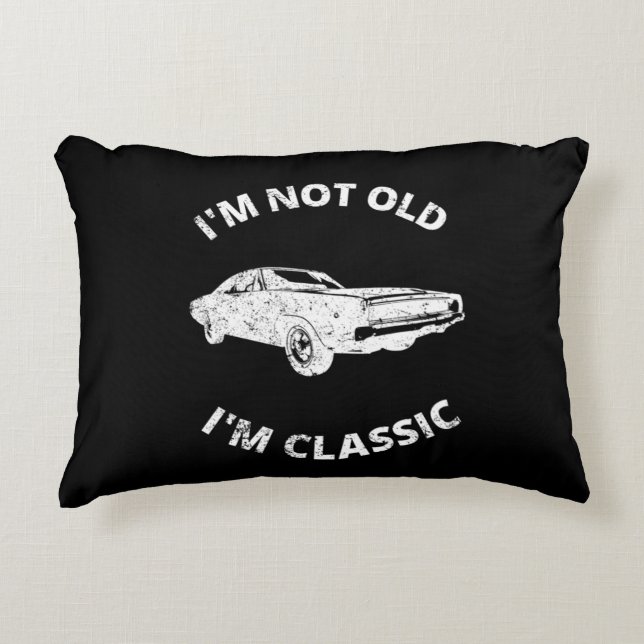     I'm Not Old I'm Classic   Decorative Cushion (Front)