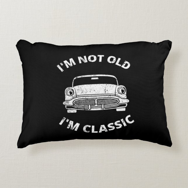  I'm Not Old I'm Classic      Decorative Cushion (Front)