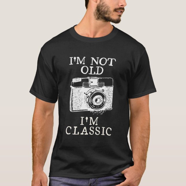 I'M Not Old I'M Classic Funny Camera Photographer  T-Shirt (Front)