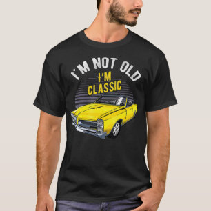 I'm Not Old I'm Classic Funny Car Graphic T-Shirt