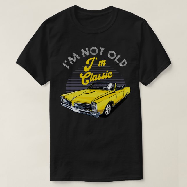 Im Not Old Im Classic Funny  Graphic 1 T-Shirt (Design Front)