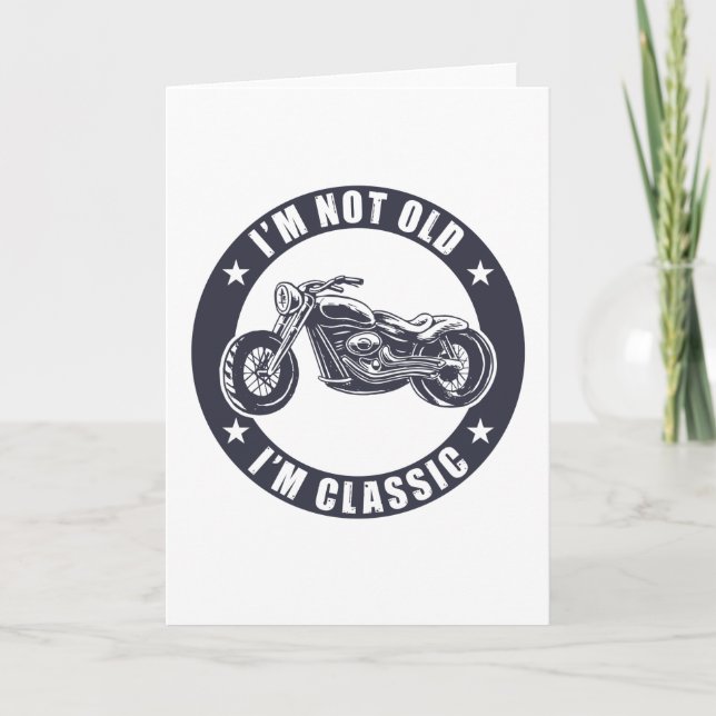 I'm Not Old I'm Classic Funny Motorcycle Birthday Card (Front)