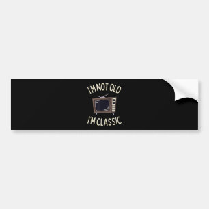 I'm Not Old I'm Classic Funny old TV Graphic Bumper Sticker