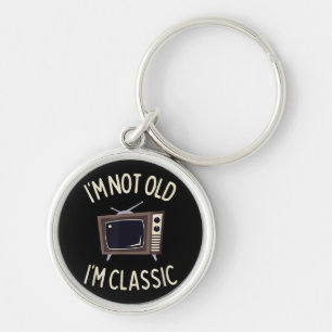 I'm Not Old I'm Classic Funny old TV Graphic Key Ring