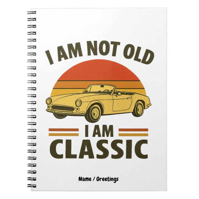 I'm Not Old I'm Classic Funny Retro Car Design  Notebook (Front)