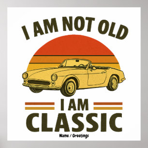 I'm Not Old I'm Classic Funny Retro Car Design Poster