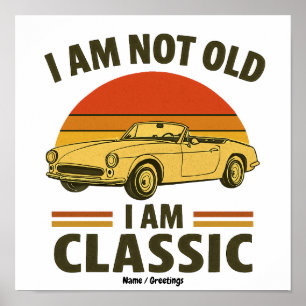 I'm Not Old I'm Classic Funny Retro Car Design Poster