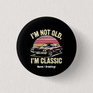 I'm Not Old I'm Classic Funny Retro Graphic Car 3 Cm Round Badge