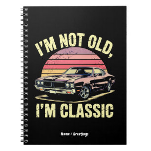I'm Not Old I'm Classic Funny Retro Graphic Car Notebook