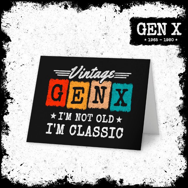 I'm Not Old I'm Classic Generation X Funny Gen X Card (Creator Uploaded)