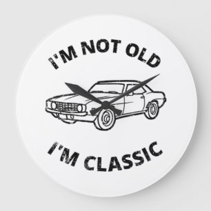 I'm Not Old I'm Classic Large Clock