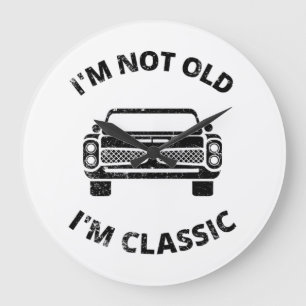 I'm Not Old I'm Classic Large Clock