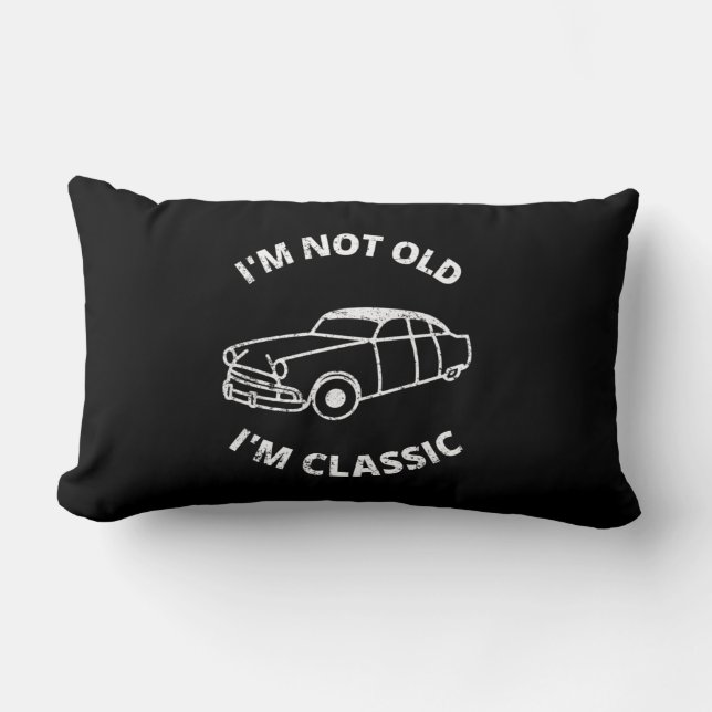  I'm Not Old I'm Classic    Lumbar Cushion (Front)