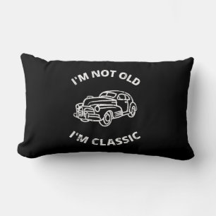 I'm Not Old I'm Classic Lumbar Cushion